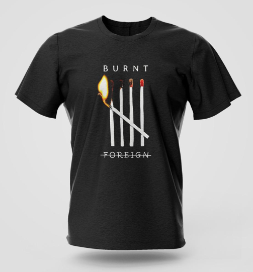Burnt Foreign streetwear graphic T-shirt in high quality cotton with long lasting graphic print, urban fashion and street style apparel for Nairobi and Kenya.