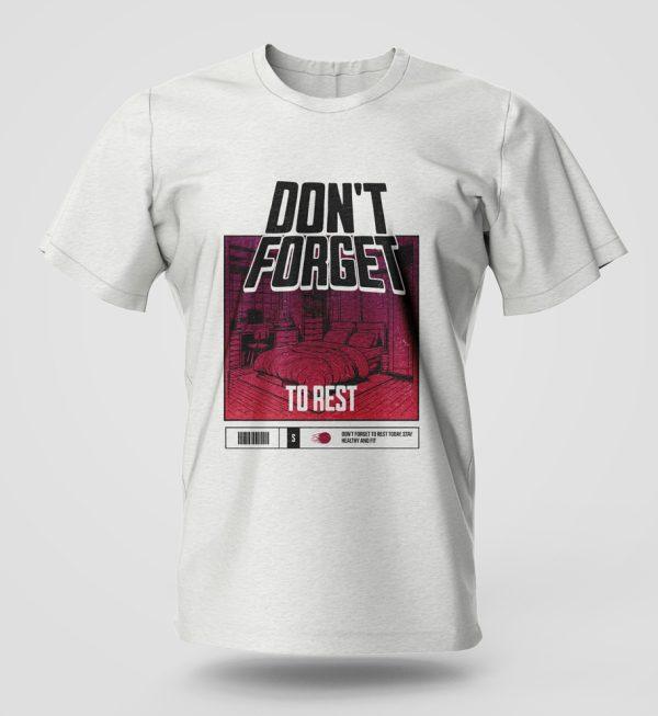 Dont Forget to rest T-Shirt