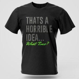 Horrible Idea funny graphic T-shirt in cotton with witty streetwear print, popular in Nairobi and Kenya fashion.