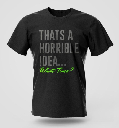 Horrible Idea funny graphic T-shirt in cotton with witty streetwear print, popular in Nairobi and Kenya fashion.
