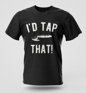 Tap That T-Shirt